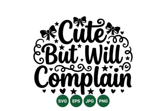 Cute but Will Complain SVG Design